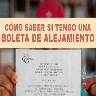 Cómo saber si tengo una boleta de alejamiento – Ecuador