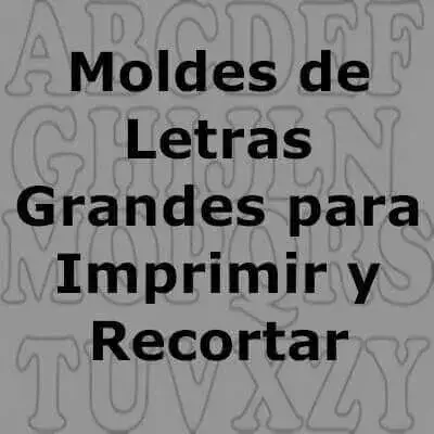 Moldes de Letras Grandes para Imprimir y Recortar