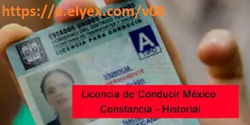 Constancia y/o Historial de tu Licencia de Conducir México