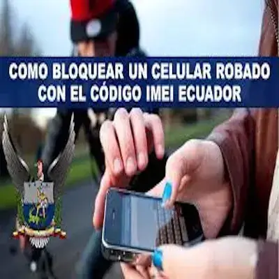 Bloquear un celular robado en Ecuador con el Bloquear un celular robado en Ecuador con el código IMEIcódigo IMEI
